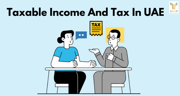 YUGA ERP-Taxable Income and Tax in UAE