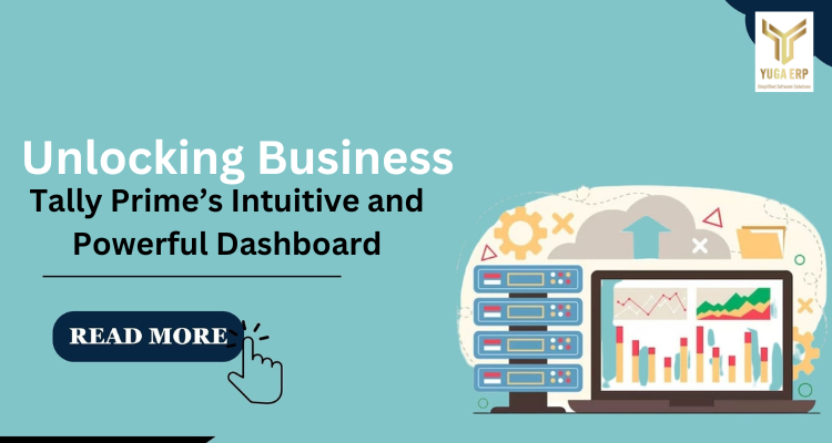 YUGA ERP-Unlocking Business : Tally Prime’s Intuitive and Powerful Dashboard