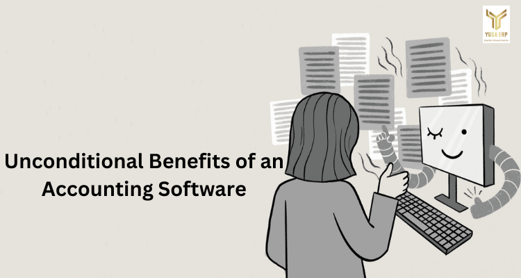 YUGA ERP-Unconditional Benefits of an Accounting Software