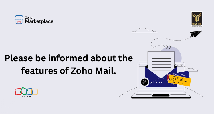 Please be informed about the features of Zoho Mail.