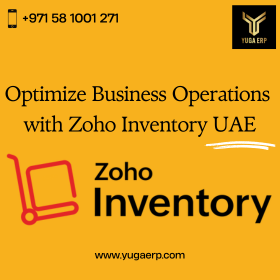 Streamlining Your Business Operations with Zoho Inventory in the UAE - YUGA ERP | Accounting Software | Dubai | Ajman | Sharjah | Umm Al Quwain | Fujairah | Ras Al Khaimah