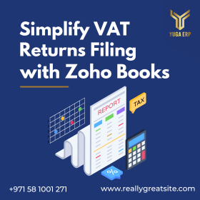 Simplify VAT Returns Filing With Zoho Books-UAE | YUGA ERP | Dubai | Ajman | Umm Al Quwain | Fujairah | Sharjah | Ras Al Khaimah